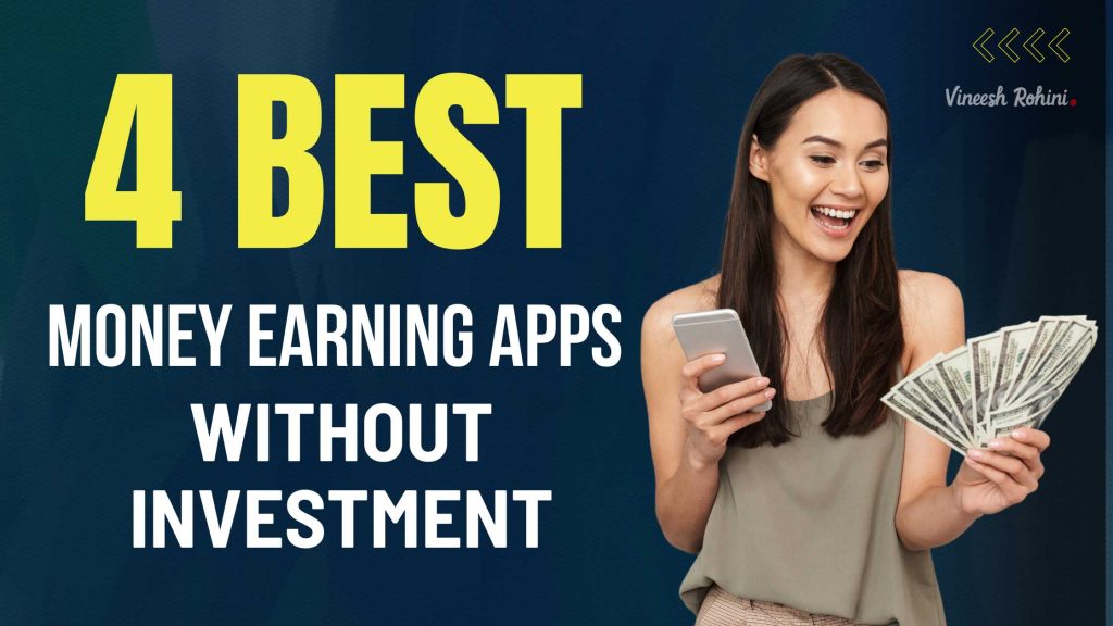 Best Money Earning Apps Without Investment Vineesh Rohini