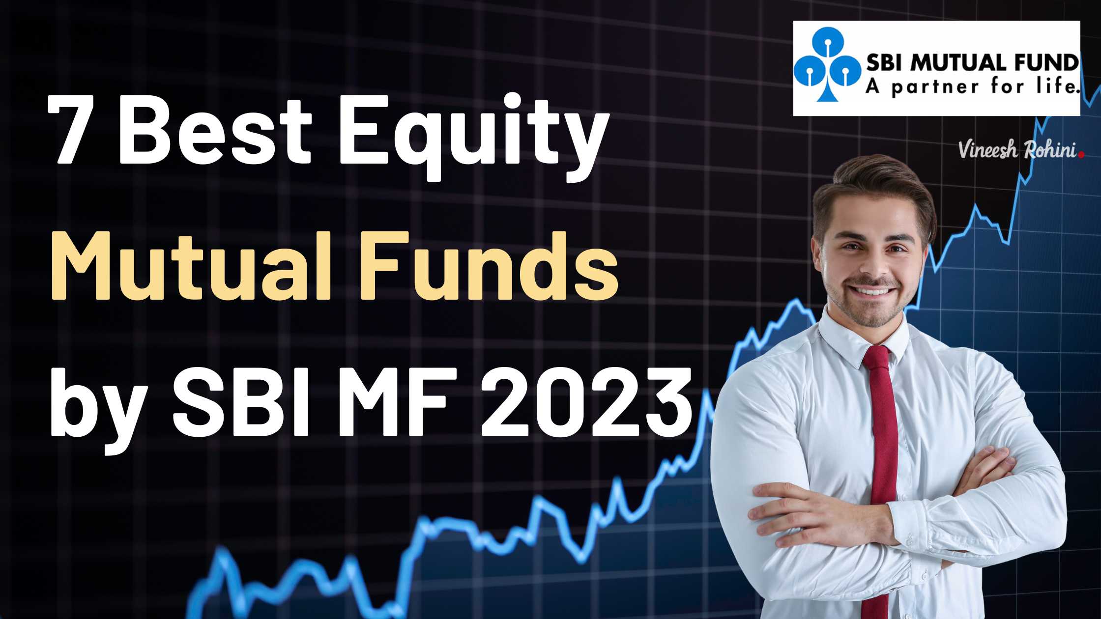 7 Best Equity Mutual Funds By SBI MF 2023 Vineesh Rohini