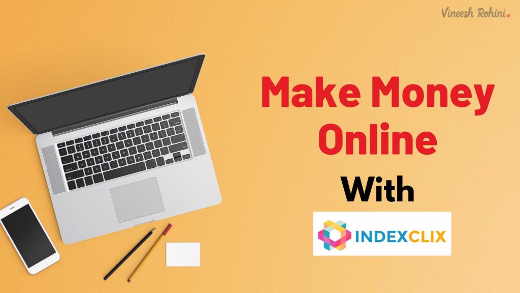 Make Money Online With IndexClix Vineesh Rohini