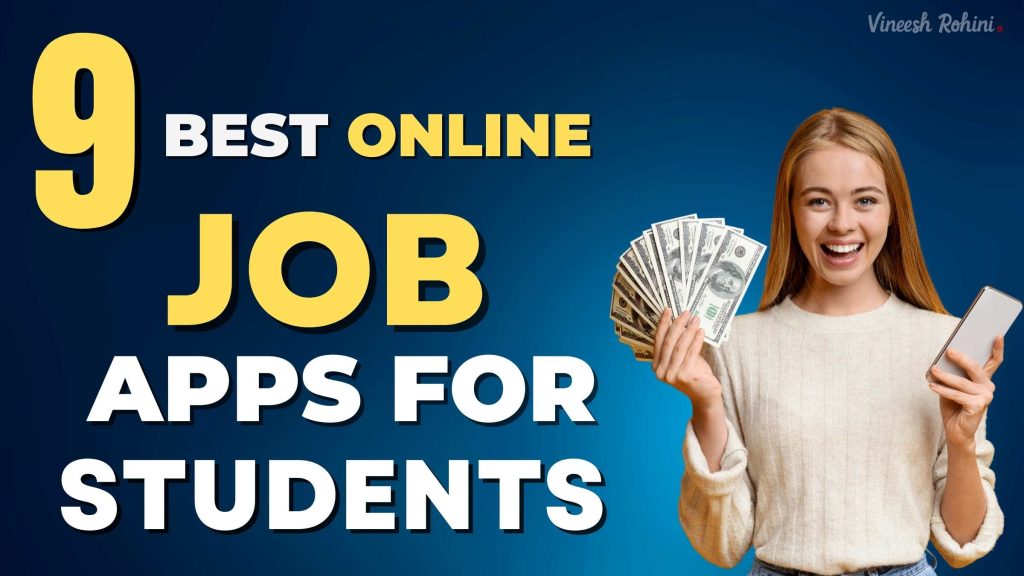 9 Best Online Job Apps for Students - Vineesh Rohini