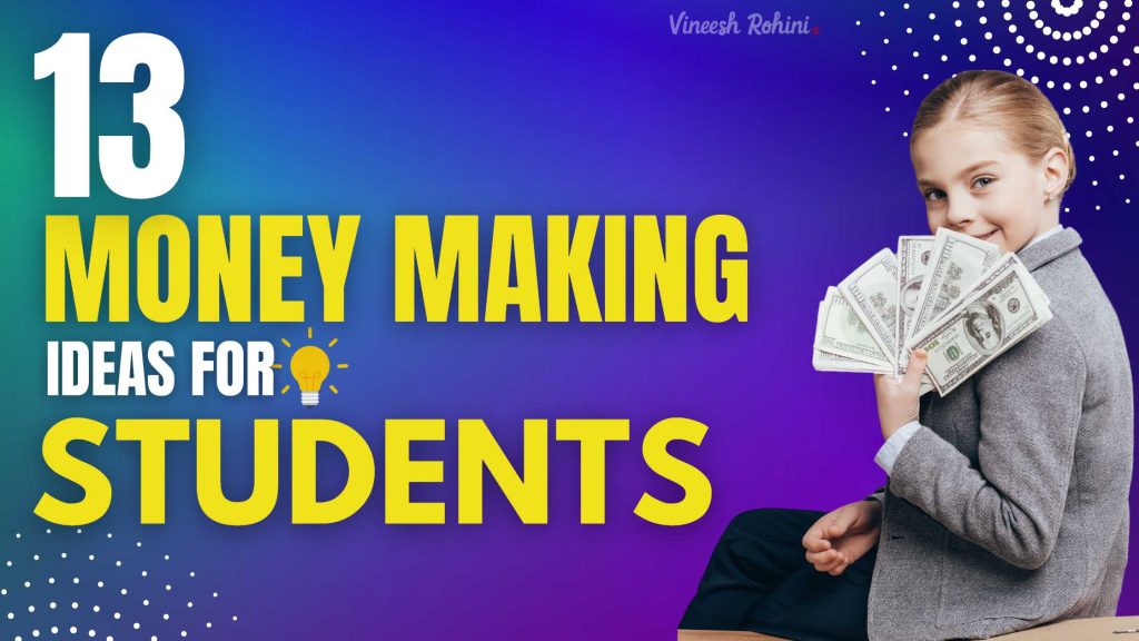 13 Flexible Money Making Ideas for Students Vineesh Rohini