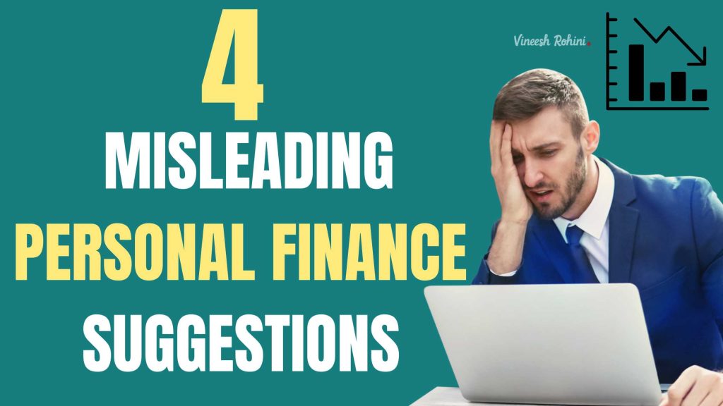 4-misleading-personal-finance-suggestions-vineesh-rohini