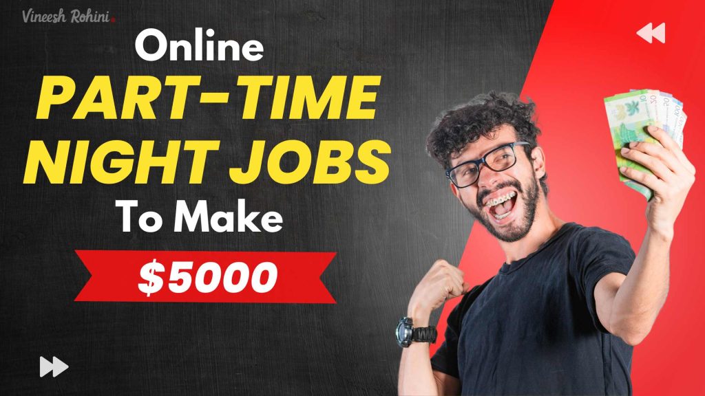 online-part-time-night-jobs-to-make-5000-a-month-vineesh-rohini