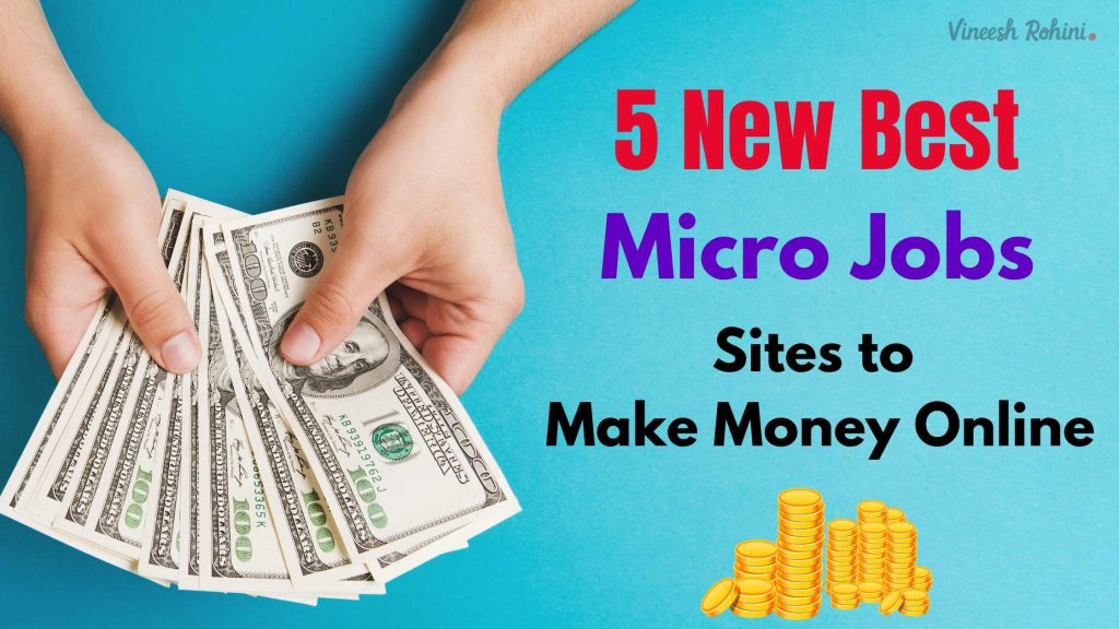 5 New Best Micro Jobs Sites to Make Money Online (2023) Vineesh Rohini