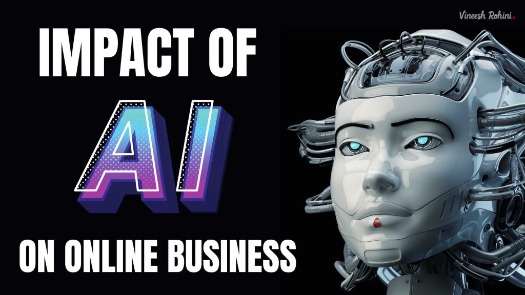 Impact of Artificial Intelligence on Online Business - Vineesh Rohini