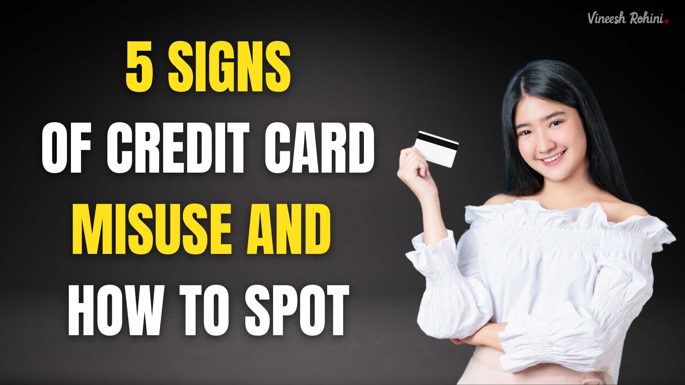 5 Signs of Credit Card Misuse and How to Spot - Vineesh Rohini