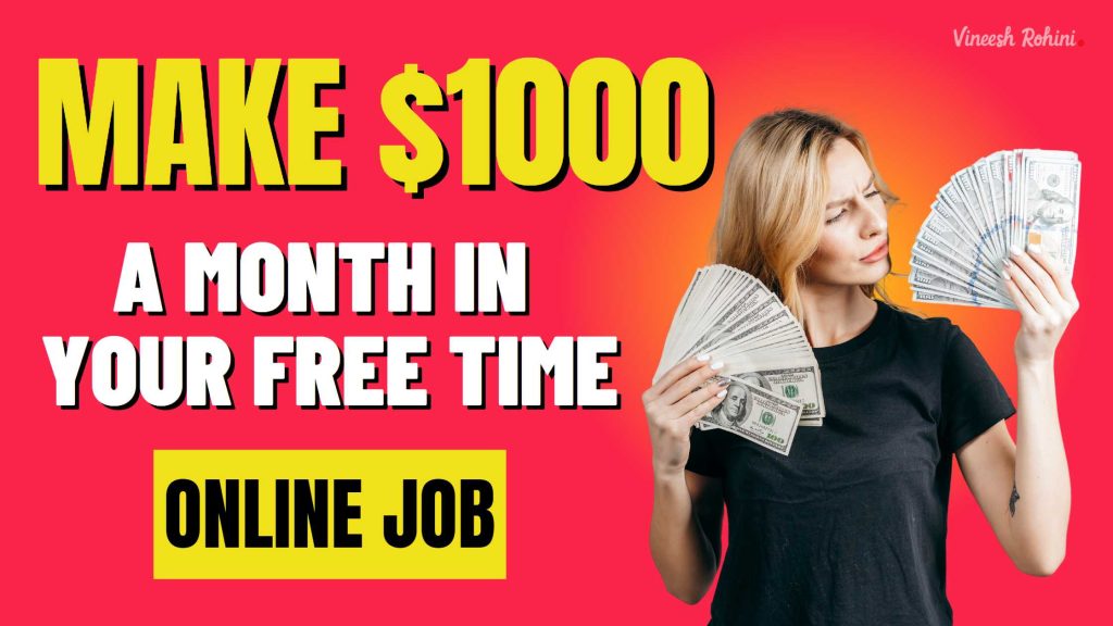 make-1000-a-month-in-your-free-time-vineesh-rohini