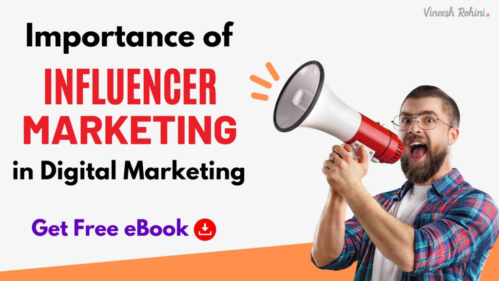 Importance of Influencer Marketing in Digital Marketing - Vineesh Rohini