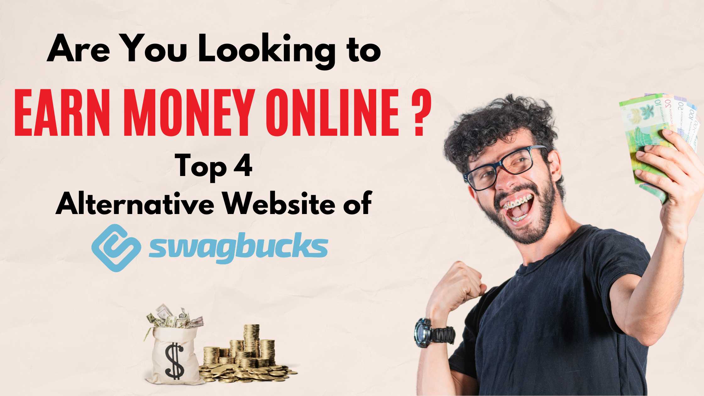Are You Looking to Earn Money Online ? – Top 4 Alternative Website of Swagbucks