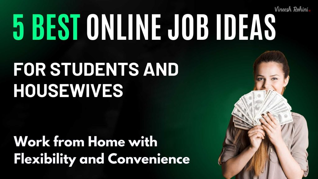 5 Best Online Job Ideas for Students and Housewives: Work from Home with Flexibility and 