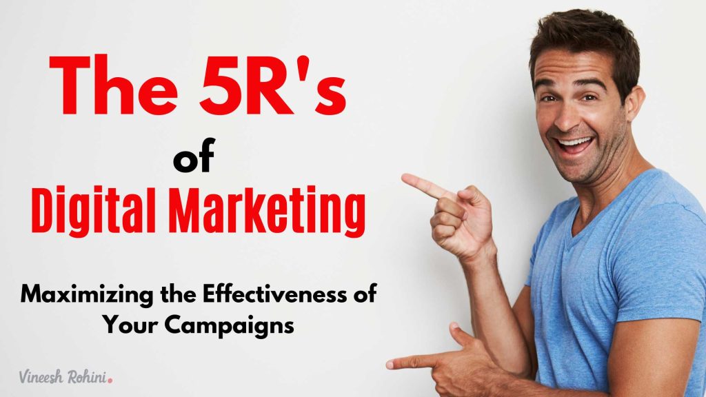 The 5rs Of Digital Marketing Maximizing The Effectiveness Of Your Campaigns Vineesh Rohini 7930