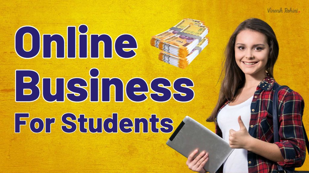 Online Business For Students - Vineesh Rohini