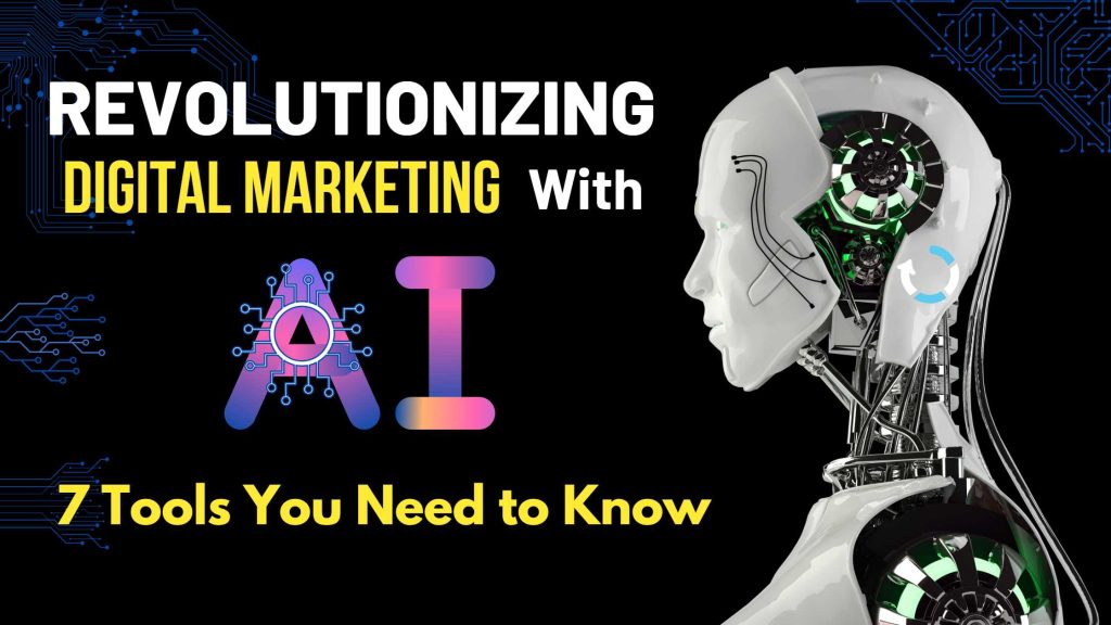 Revolutionizing Digital Marketing with AI Tools: 7 Tools You Need to ...