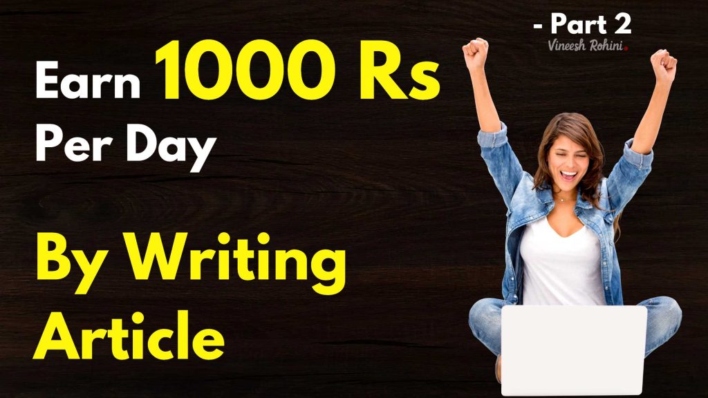 Earn 1000 Per Day By Writing Article Part 2 Vineesh Rohini 