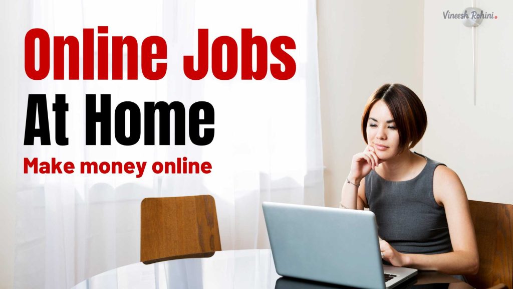 Online Jobs at Home - Make money online - Vineesh Rohini