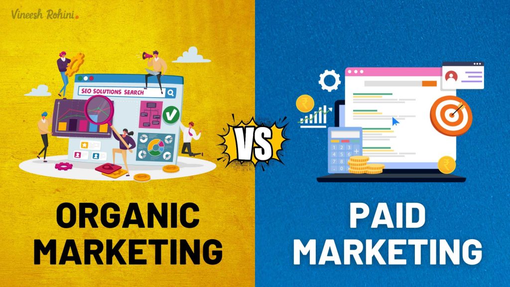 Organic Marketing Vs Paid Marketing Vineesh Rohini