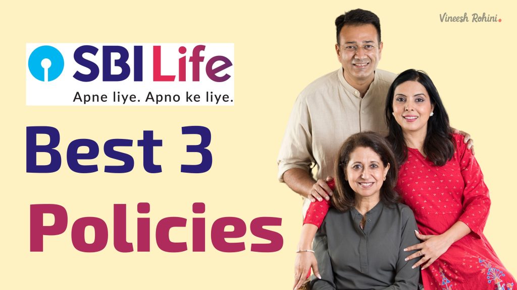 3 Best SBI Life Policies - Vineesh Rohini