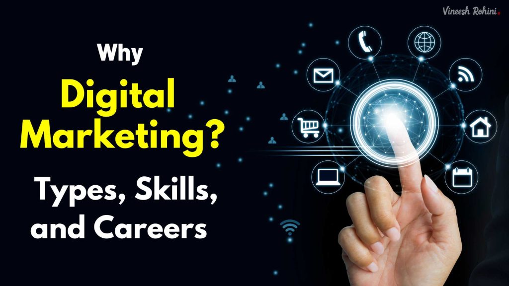 Why Digital Marketing? Types, Skills, and Careers - Vineesh Rohini