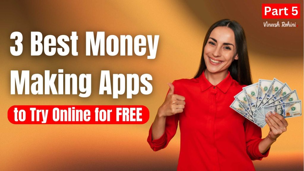 3-best-money-making-apps-to-try-online-for-free-part-5-vineesh-rohini