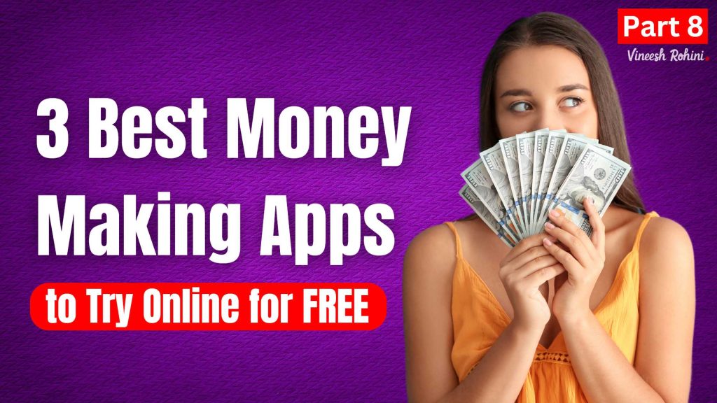 3 Best Money Making Apps To Try Online For Free Part 8 Vineesh Rohini 