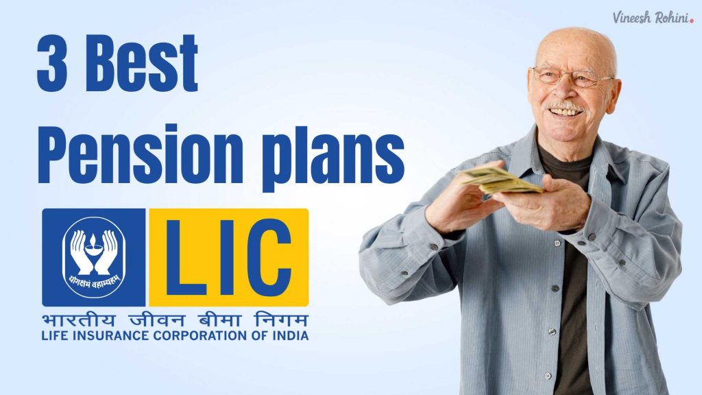 3-best-pension-plans-from-lic-vineesh-rohini