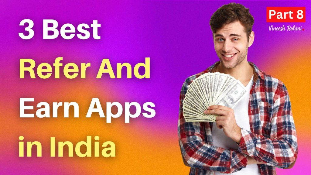 3-best-refer-and-earn-apps-in-india-part-8-vineesh-rohini