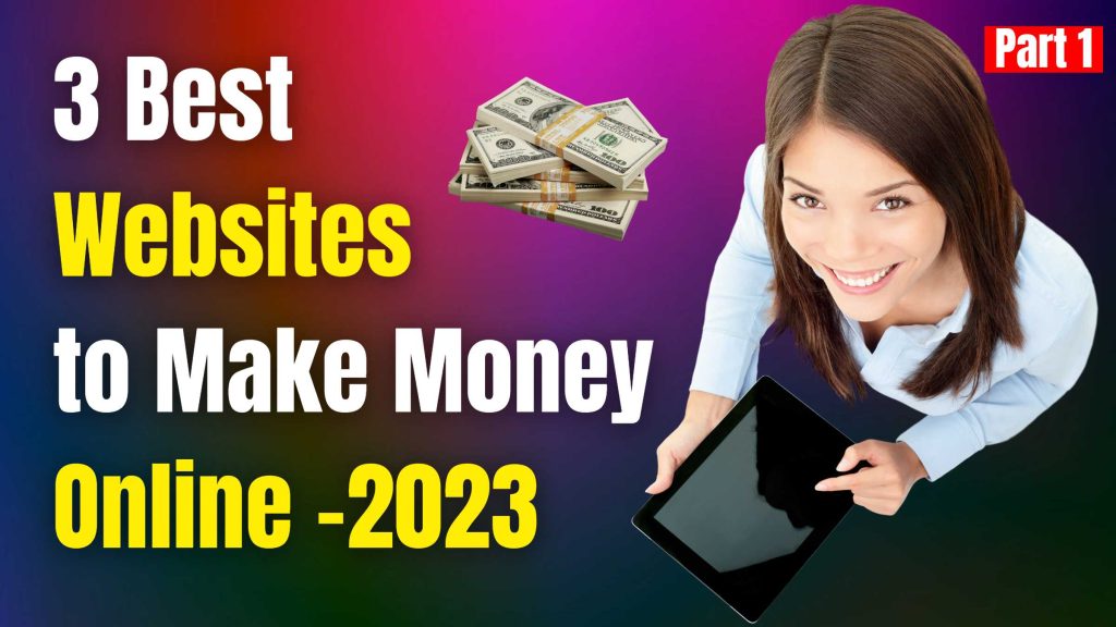 3 Best Websites To Make Money Online -2023 - Part 1 - Vineesh Rohini