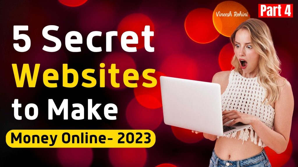 5 Secret Websites to Make Money Online in 2023 - Part 4 - Vineesh Rohini