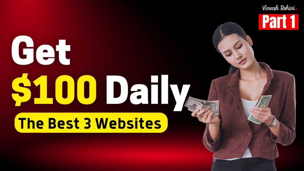 the-best-3-websites-to-get-100-daily-part-1-vineesh-rohini