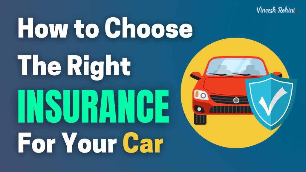 How to Choose the Right Insurance for Your Car: Key Tips - Vineesh Rohini