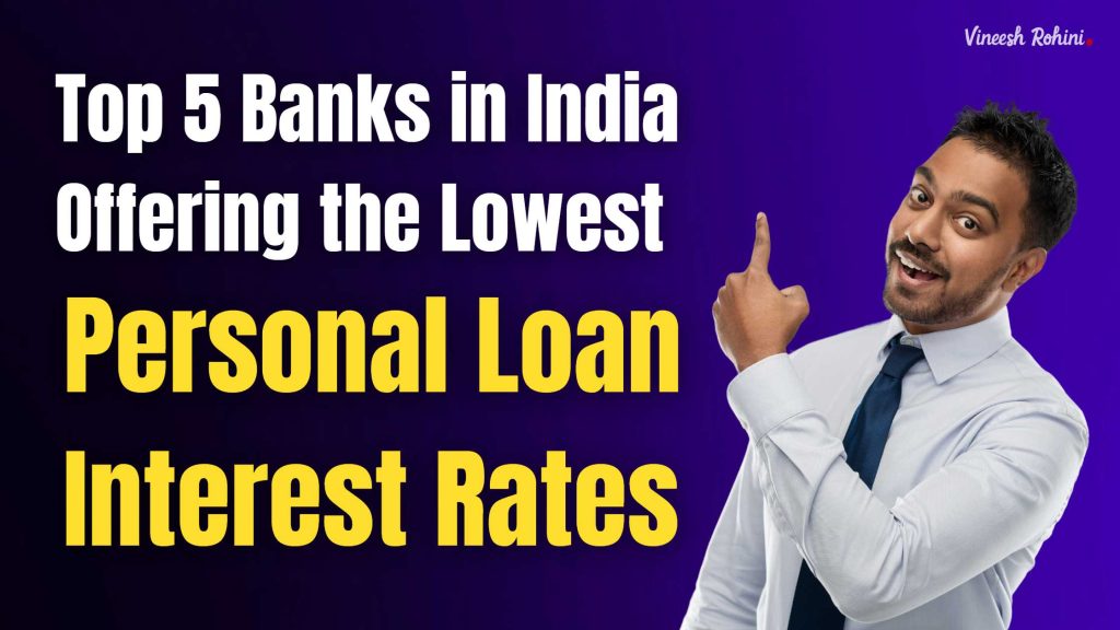 Top 5 Banks In India Offering The Lowest Personal Loan Interest Rates Vineesh Rohini 1862