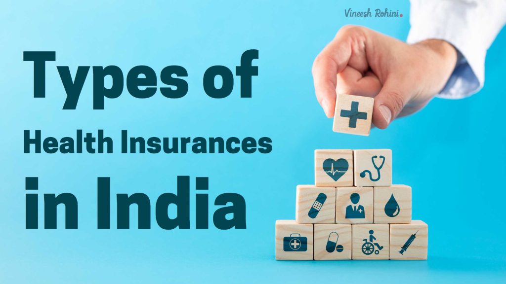 types-of-health-insurances-in-india-vineesh-rohini