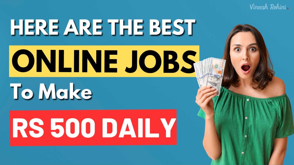 Here Are the Best Online Jobs to Make Rs 500 Daily Vineesh Rohini