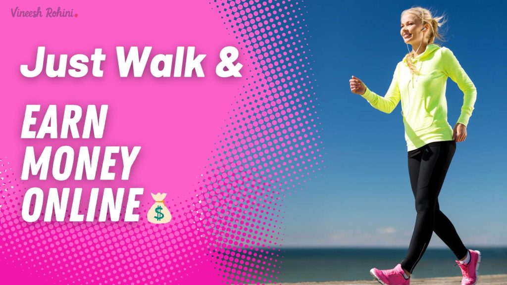 Just Walk And Earn Money Online New Apps Arrived Vineesh Rohini