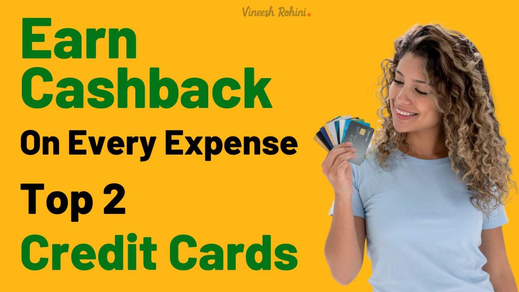 Earn Cashback on Every Expense: Top 2 Credit Cards with Excellent ...