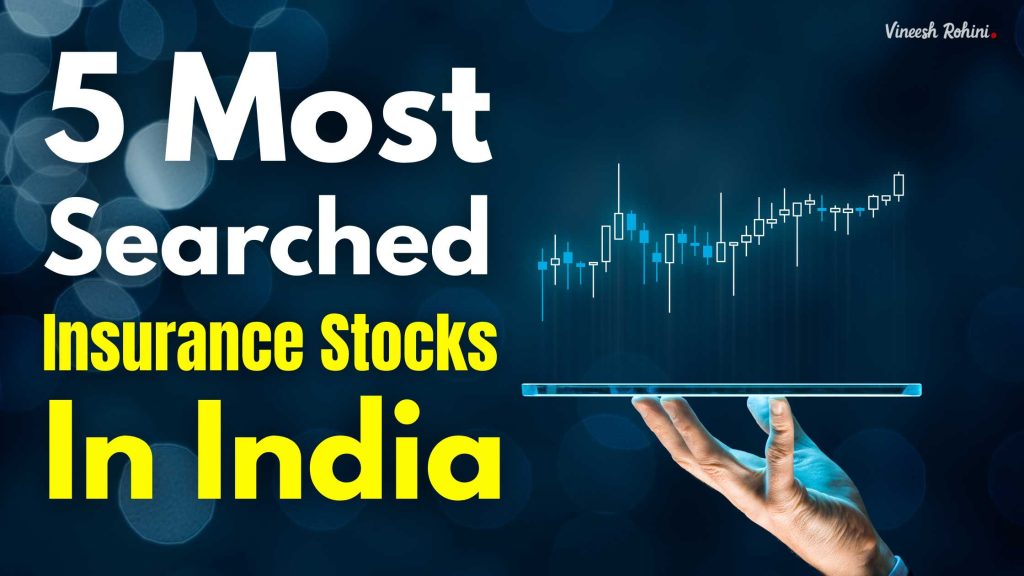 5-most-searched-insurance-stocks-in-india-vineesh-rohini