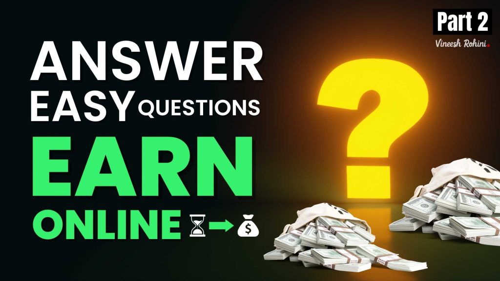 Answer Easy Questions Earn Online - Part 2 - Vineesh Rohini