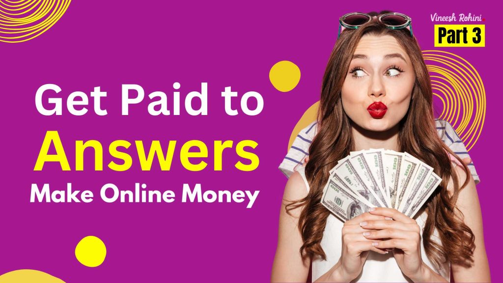 get-paid-to-answers-make-online-money-part-3-vineesh-rohini