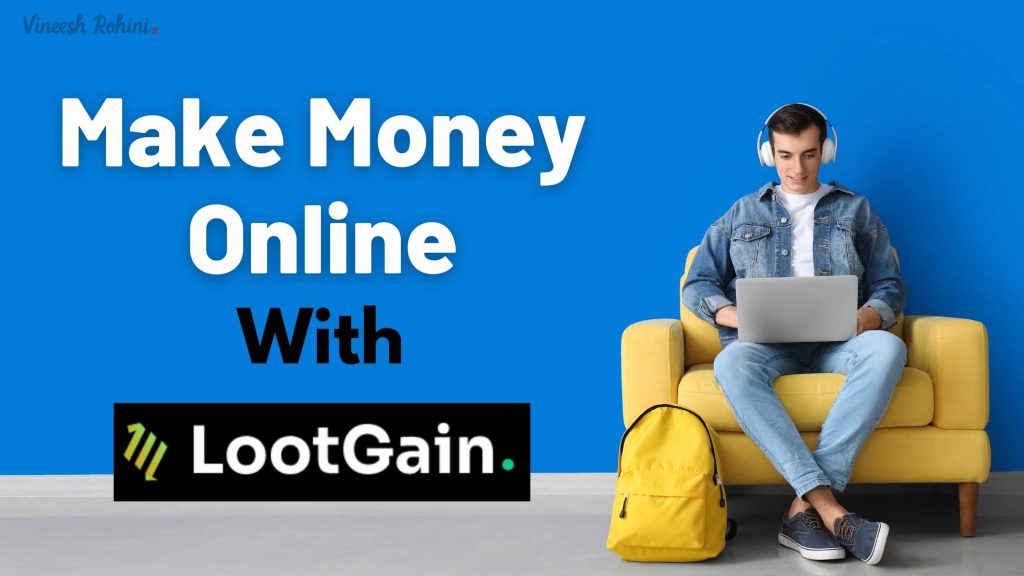 make-money-online-with-lootgain-vineesh-rohini