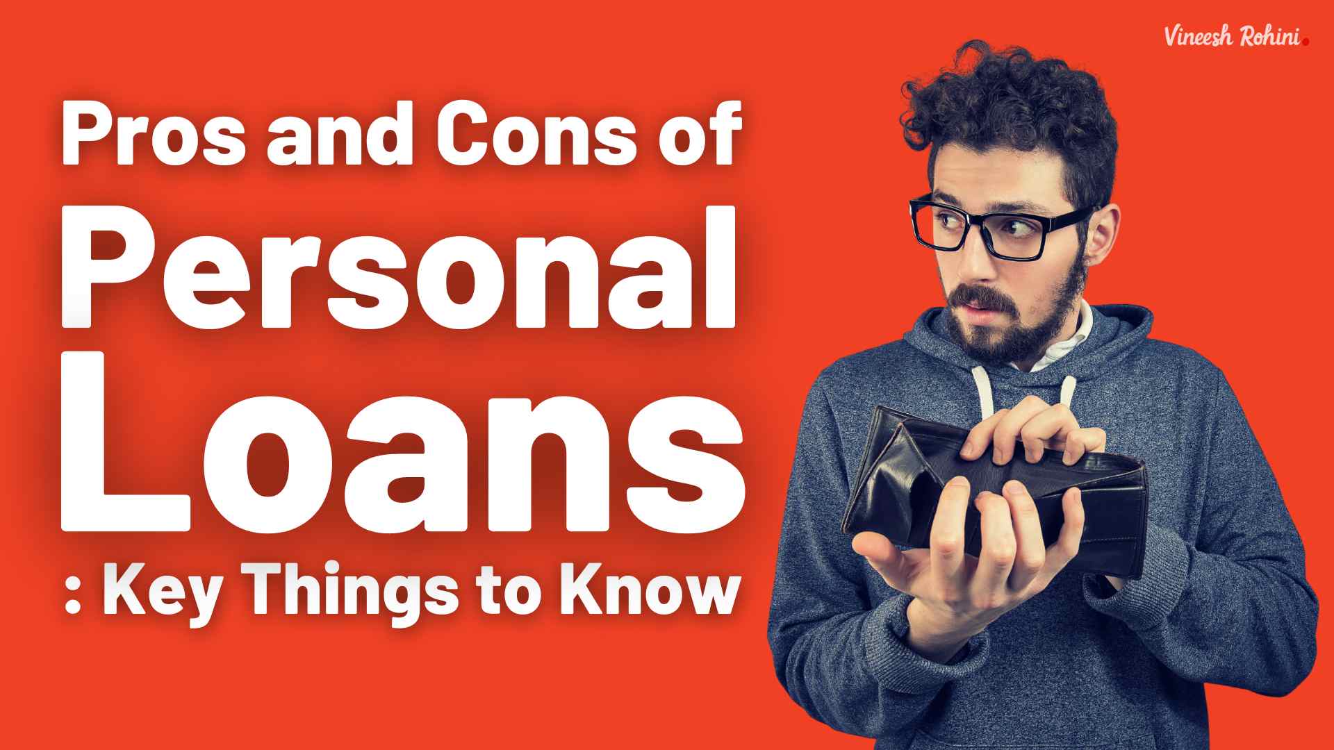 Pros And Cons Of Personal Loans: Key Things To Know - Vineesh Rohini