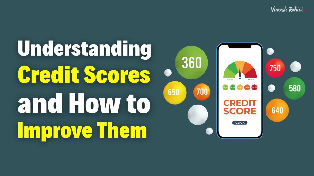 understanding-credit-scores-and-how-to-improve-them-vineesh-rohini