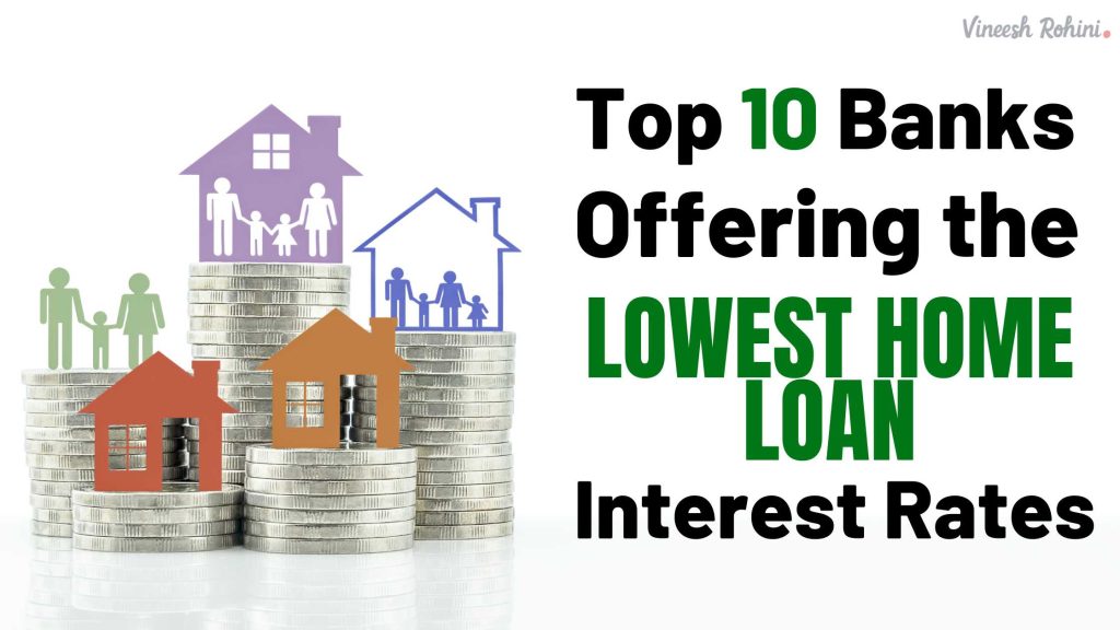 Top 10 Banks Offering The Lowest Home Loan Interest Rates Vineesh Rohini 3464