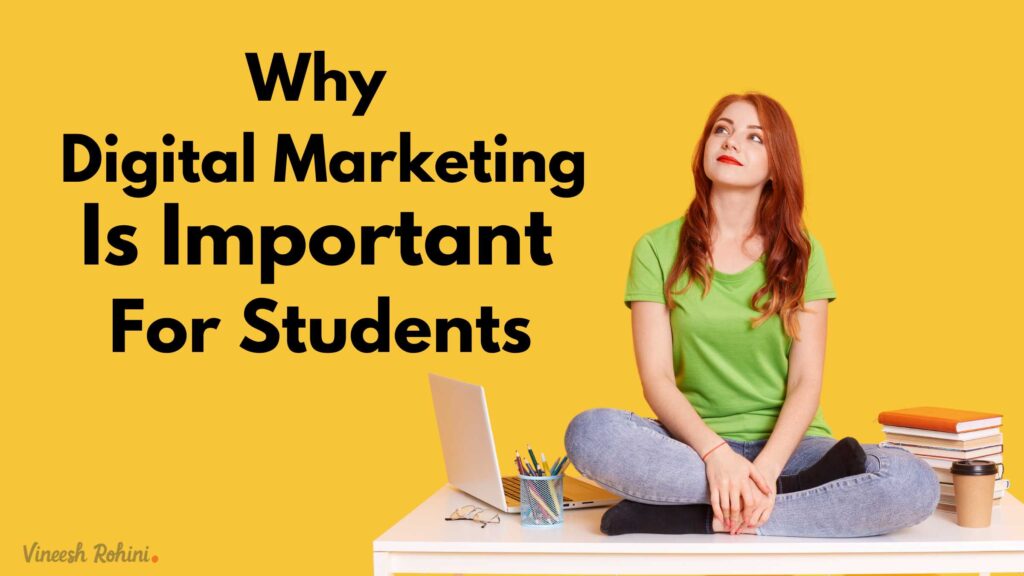 why-digital-marketing-is-important-for-students-vineesh-rohini