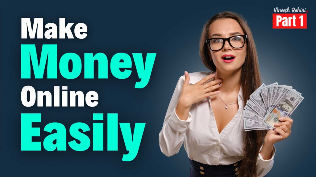 make-money-online-easily-part-1-vineesh-rohini