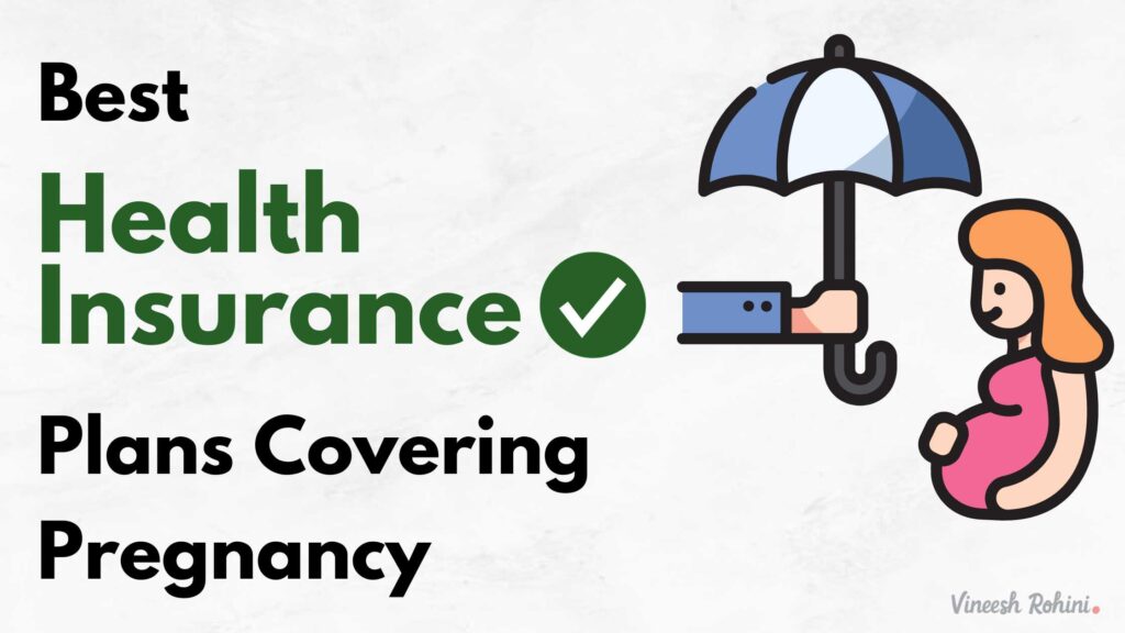 Best Health Insurance Plans Covering Pregnancy: An Overview - Vineesh ...