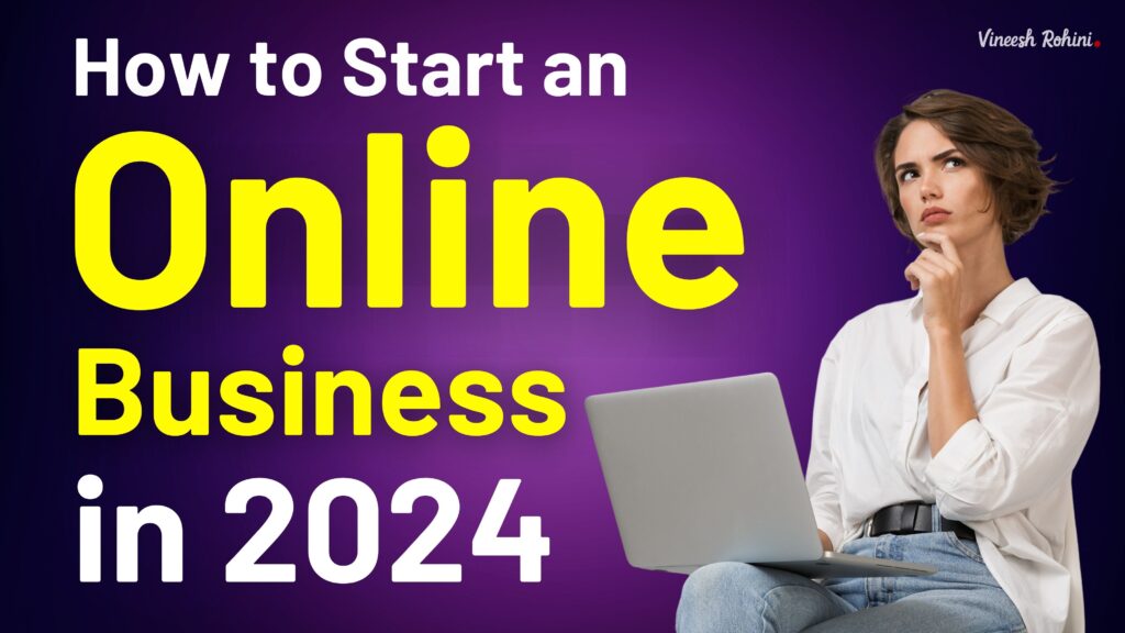 How to Start an Online Business in 2024 Comprehensive Guide