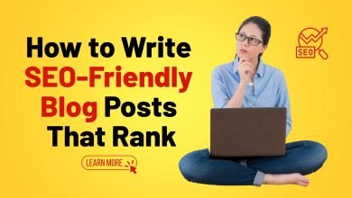 How to Write SEO-Friendly Blog Posts That Rank