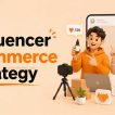 Influencer Commerce Strategy